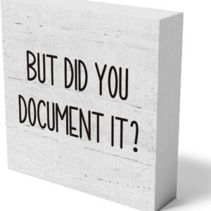 But Did You Document It Office Decor Wooden Box Sign Decorative Funny Office Wood Box Sign Home Rustic Farmhouse Square Desk Decor Sign for Shelf 5 x 5 Inches