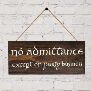 No Admittance Except on Party Business Stained Sign 5in x 12in Lord of The Rings Inspired Wood Sign.