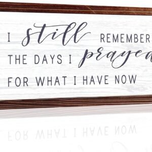 I Still Remember The Days I Prayed for What I Have Now Rustic Wood Wall Sign Hanging Wood Sign Retro Vintage Home Decor Wooden Farmhouse Plaque for Garden Home Farmhouse (White Background)